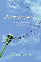 Apuesta por ti : no dejes que tu vida pase de largo