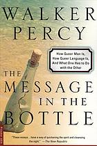 The message in the bottle : how queer man is, how queer language is, and what one has to do with the other