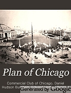 Plan of Chicago prepared under the direction of the Commercial Club during the years MCMVI, MCMVII, and MCMVIII,
