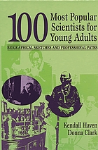 100 most popular scientists for young adults : biographical sketches and professional paths