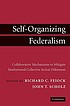 Self-organizing federalism : collaborative mechanisms... by  Richard C Feiock 
