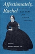 Affectionately, Rachel : letters from India, 1860-1884 著者： Rachel Kerr Johnson