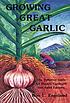 Growing great garlic : the definitive guide for... 著者：  Ron L Engeland 