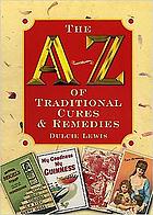 The A-Z of traditional cures & remedies