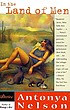 In the land of men : stories door Antonya Nelson