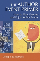 The author event primer : how to plan, execute and enjoy author events