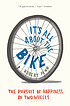 It's all about the bike : the pursuit of happiness... 著者：  Rob Penn 