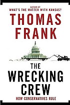 The wrecking crew : how conservatives rule