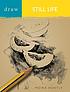 Draw still life by  Moira Huntly 