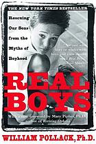 Real boys : rescuing our sons from the myths of boyhood