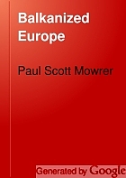 Balkanized Europe; a study in political analysis and reconstruction,