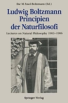 Ludwig Boltzmann Prinzipien der Naturfilosofi = Lectures on natural philosophy 1903-1906