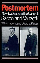 Postmortem : new evidence in the case of Sacco and Vanzetti