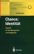 Chance Identität : flexible und zukunftsfähige Organisationen durch ganzheitliches Management