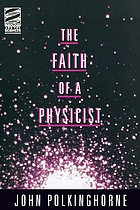 The faith of a physicist : reflections of a botton-up thinker : the Gifford lectures for 1993-4