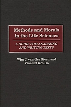 Methods and morals in the life sciences : a guide for analyzing and writing texts