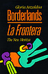 Borderlands : the new mestiza = La frontera by  Gloria Anzaldúa 