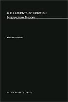 The elements of neutron interaction theory.