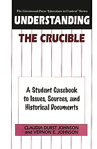 Understanding The crucible : a student casebook to issues, sources, and historical documents