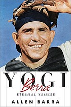 Yogi Berra : eternal Yankee