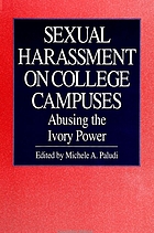Sexual harassment on college campuses : abusing the ivory power