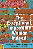 The exceptional, impossible woman indeed!