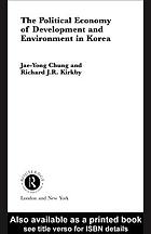 The political economy of development and environment in Korea