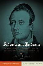 Adoniram Judson  : a bicentennial appreciation of the pioneer American missionary