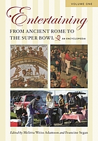 Entertaining from Ancient Rome to the Super Bowl : an encyclopedia