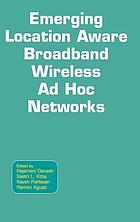 Emerging location aware broadband wireless ad hoc networks