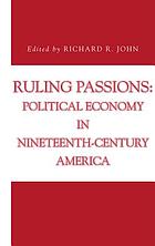 Ruling passions : political economy in nineteenth-century America