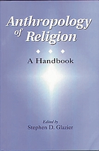 Anthropology of religion : a handbook