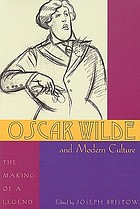 Oscar Wilde and modern culture : the making of a legend