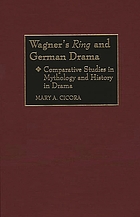 Wagner's Ring and German drama : comparative studies in mythology and history in drama