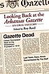 Looking back at the Arkansas gazette : an oral... by Roy Reed