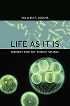 Life as it is : biology for the public sphere
