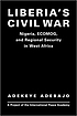 Liberia's civil war : Nigeria, ECOMOG, and regional security in West Africa