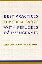 Best practices for social work with refugees and immigrants
