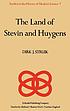 The land of Stevin and Huygens ; a sketch of science and technology in the Dutch Republic during the Golden Century