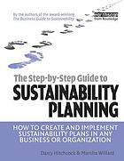 The step-by-step guide to sustainability planning : how to create and implement sustainability plans in any business or organization