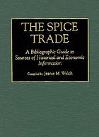 The spice trade : a bibliographic guide to sources of historical and economic information