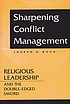 Sharpening conflict management : religious leadership and the double-edged sword