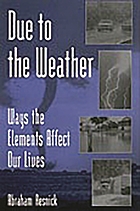 Due to the weather : ways the elements affect our lives
