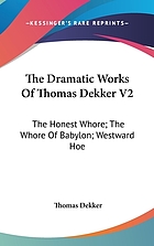 The dramatic works of Thomas Dekker