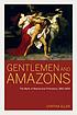Gentlemen and Amazons : the myth of matriarchal... by  Cynthia Eller 