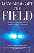 The field : the quest for the secret force of... door Lynne McTaggart