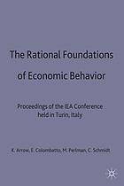 The rational foundations of economic behaviour : proceedings of the IEA Conference held in Turin, Italy