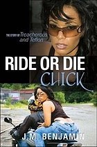 Ride or die chick : the story of Treacherous and Teflon
