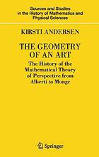The geometry of an art : the history of the mathematical theory of perspective from Alberti to Monge