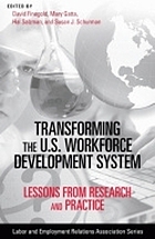 Transforming the U.S. workforce development system : lessons from research and practice